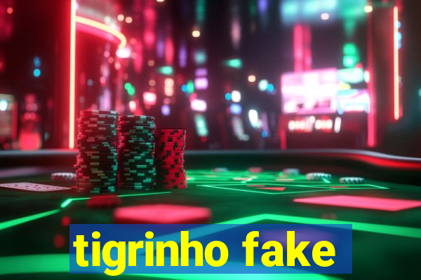 tigrinho fake